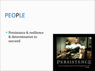 PEO P LE Persistance & resilience & determination to succeed 