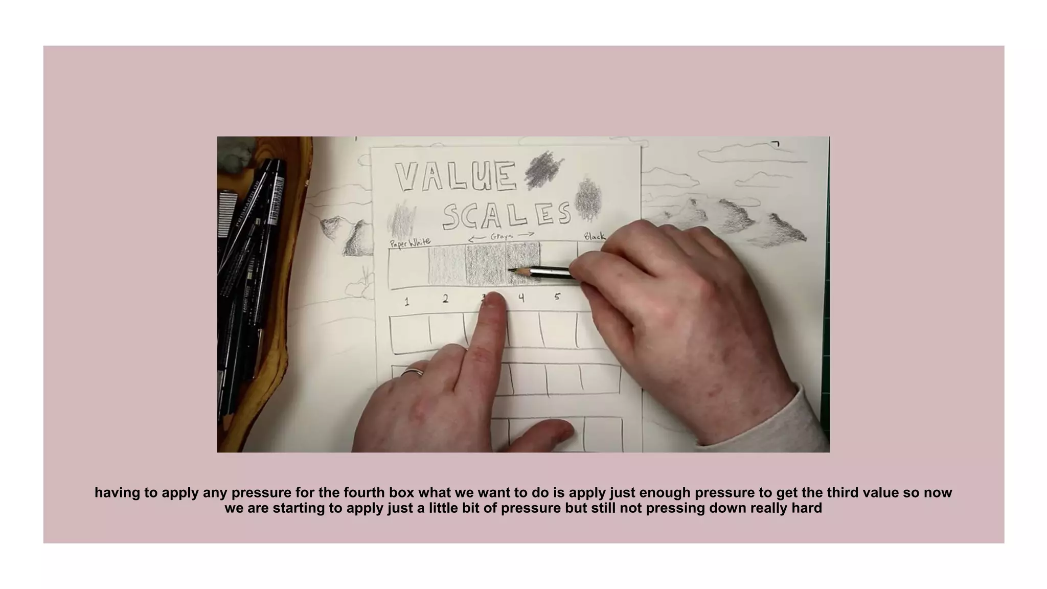 having to apply any pressure for the fourth box what we want to do is apply just enough pressure to get the third value so now
we are starting to apply just a little bit of pressure but still not pressing down really hard
 