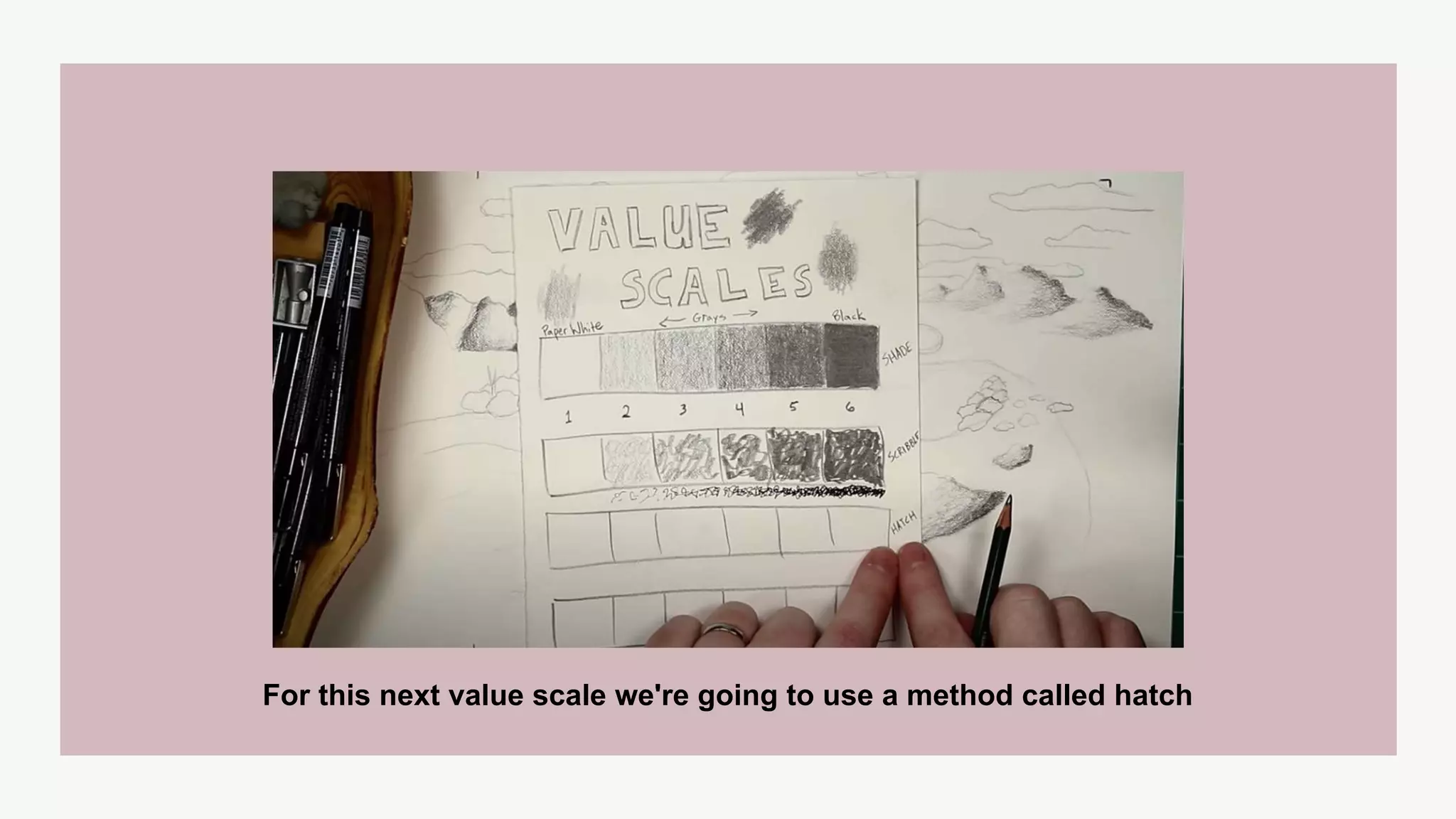 For this next value scale we're going to use a method called hatch
 