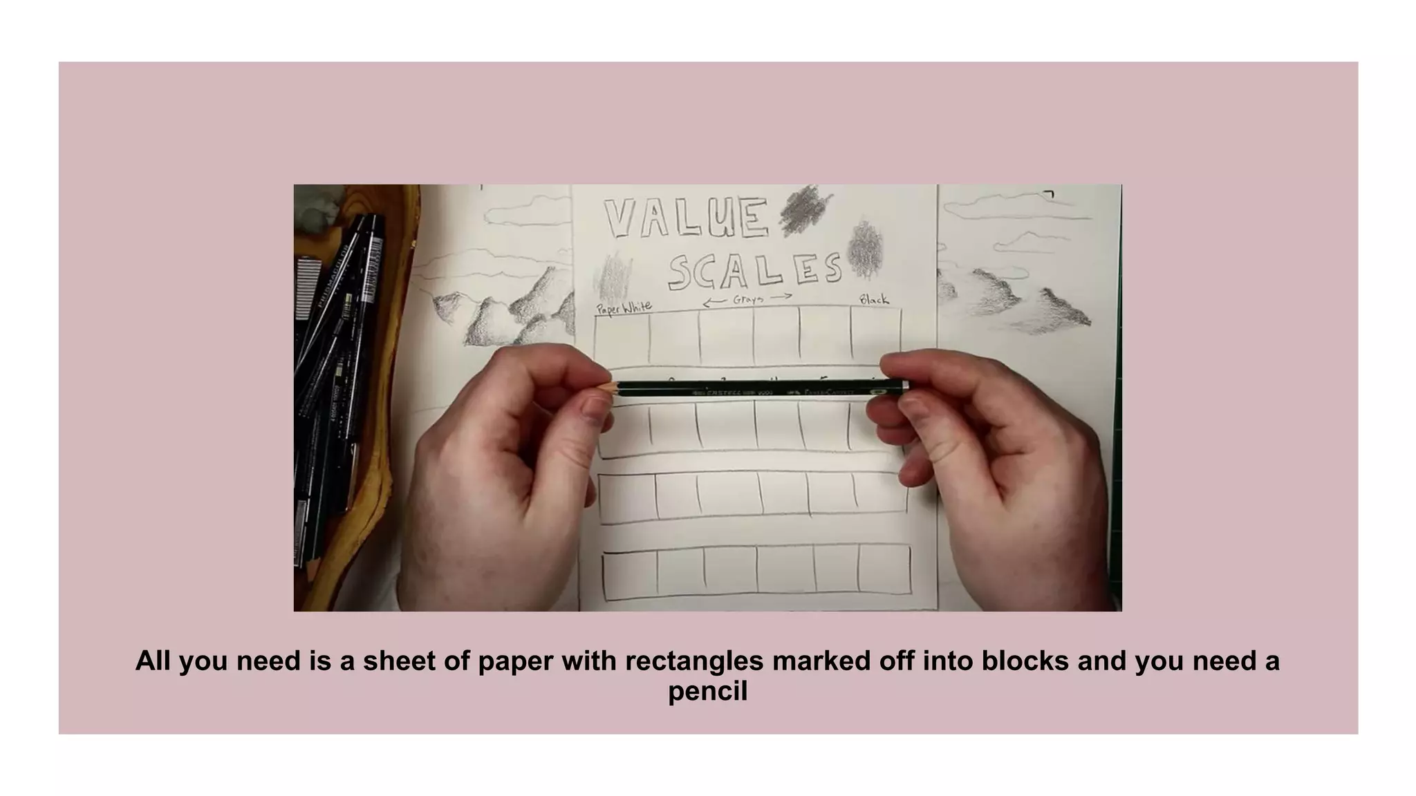 All you need is a sheet of paper with rectangles marked off into blocks and you need a
pencil
 