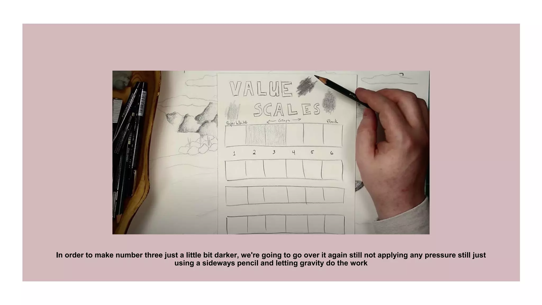 In order to make number three just a little bit darker, we're going to go over it again still not applying any pressure still just
using a sideways pencil and letting gravity do the work
 