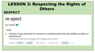RESPECT
LESSON 3: Respecting the Rights of
Others
 