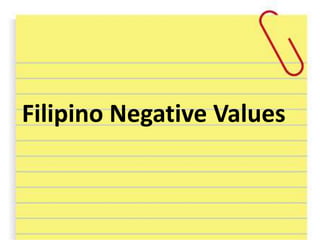 Filipino Negative Values
 