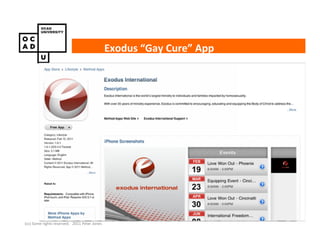 Exodus “Gay Cure” App




(cc) Some rights reserved. 2011 Peter Jones
 