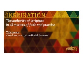 The authority of scripture
in all matters of faith and practice
This means:This means:
• We look to scripture first & foremost
 