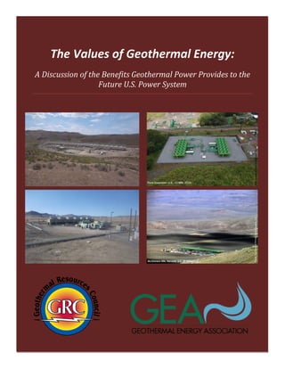 The Values of Geothermal Energy

October 2013

The Values of Geothermal Energy:
A Discussion of the Benefits Geothermal Power Provides to the
Future U.S. Power System

1

 