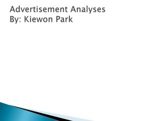Advertisement AnalysesBy: Kiewon Park 
