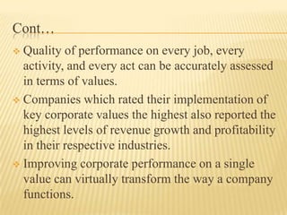 Cont…
 Quality of performance on every job, every
  activity, and every act can be accurately assessed
  in terms of valu...
