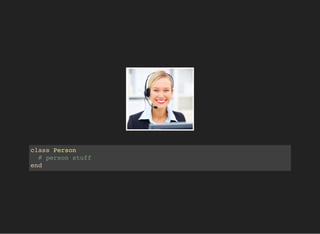 class Person
# person stuff
end
 