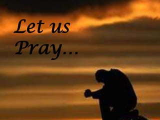 Let us
Pray…
 