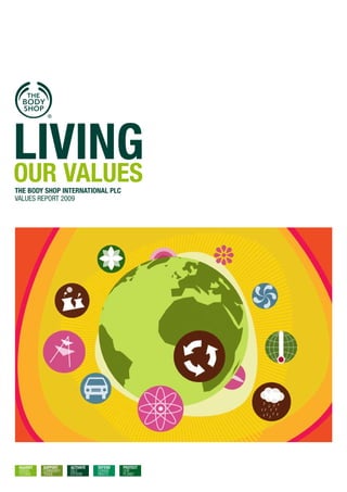 LIvINg
OUR vALUES
THE BODY SHOP INTERNATIONAL PLC
Values report 2009
 