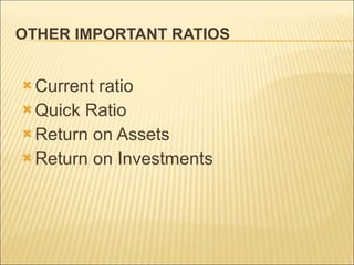 OTHER IMPORTANT RATIOS Current ratio Quick Ratio Return on Assets Return on Investments 