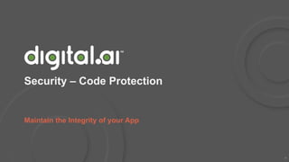 | © Digital.ai.2020
Security – Code Protection
Maintain the Integrity of your App
31
 
