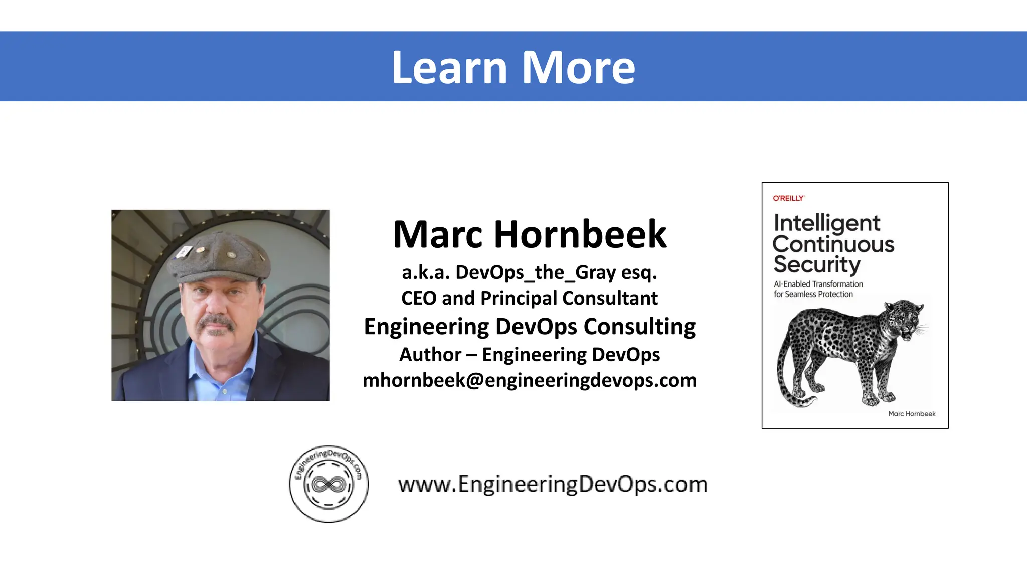 Marc Hornbeek
a.k.a. DevOps_the_Gray esq.
CEO and Principal Consultant
Engineering DevOps Consulting
Author – Engineering DevOps
mhornbeek@engineeringdevops.com
Learn More
 