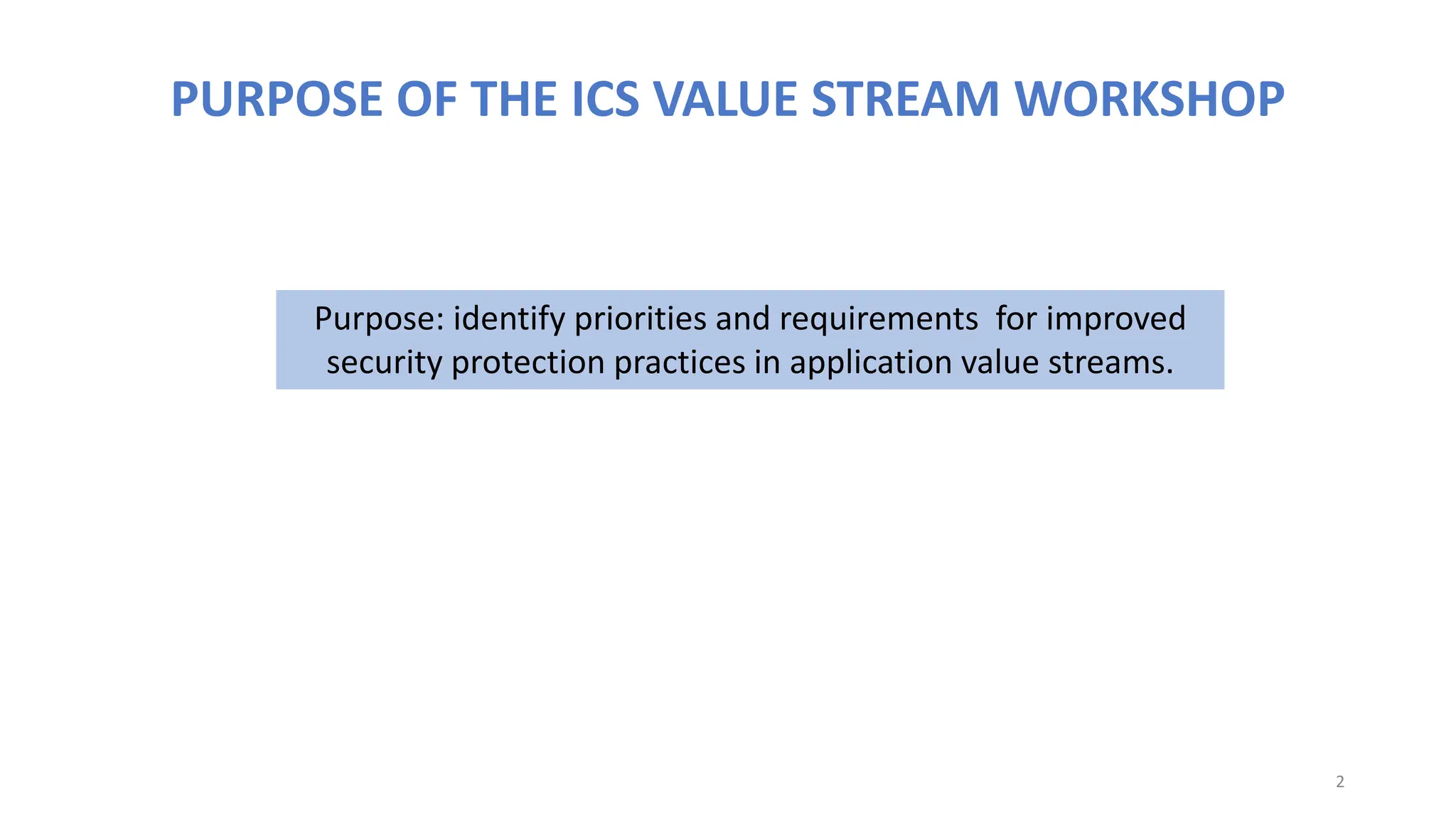 2
Purpose: identify priorities and requirements for improved
security protection practices in application value streams.
 