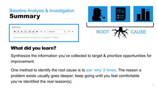 21
Baseline Analysis & Investigation
Tools to Benchmark
What did you learn
from others?
Describe what best
practices you learned
from peers.
Attach any related
documents.
 