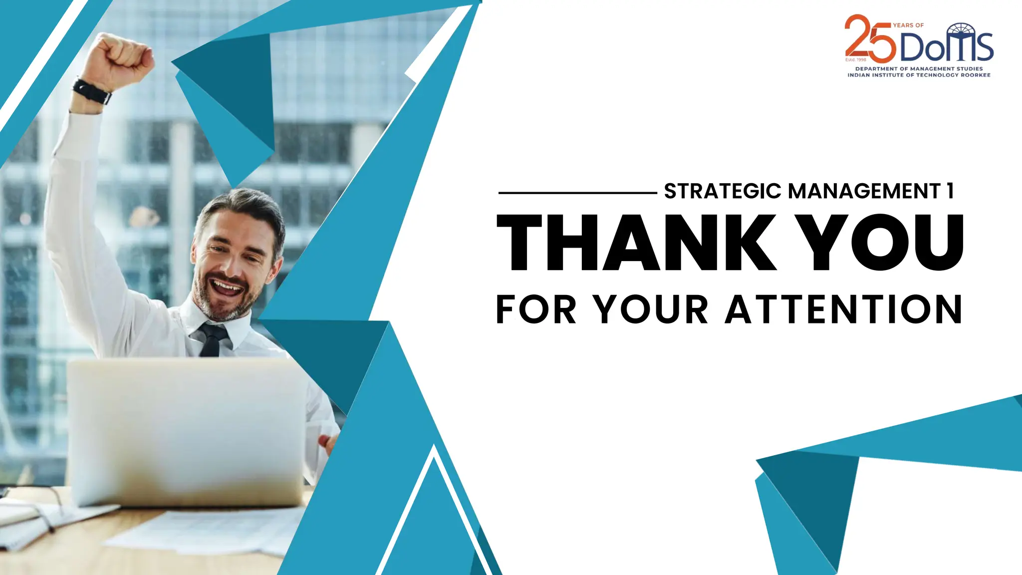 THANK YOU
FOR YOUR ATTENTION
STRATEGIC MANAGEMENT 1
 