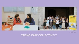 TAKING CARE COLLECTIVELY
©Vila Veïna
 