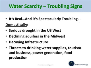 Water Scarcity – Troubling Signs
• It’s Real…And it’s Spectacularly Troubling…
Domestically:
• Serious drought in the US W...