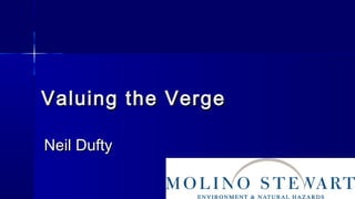 Valuing the VergeValuing the Verge
Neil DuftyNeil Dufty
 