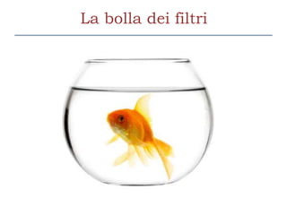 La bolla dei filtri
 