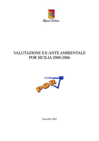 VALUTAZIONE EX-ANTE AMBIENTALE
POR SICILIA 2000-2006

Dicembre 2002

 