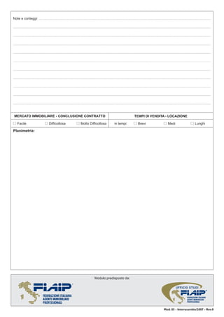 TEMPI DI VENDITA - LOCAZIONE

UFFICIO STUDI

Mod. 05 - Interscambio/2007 - Rev.0

 