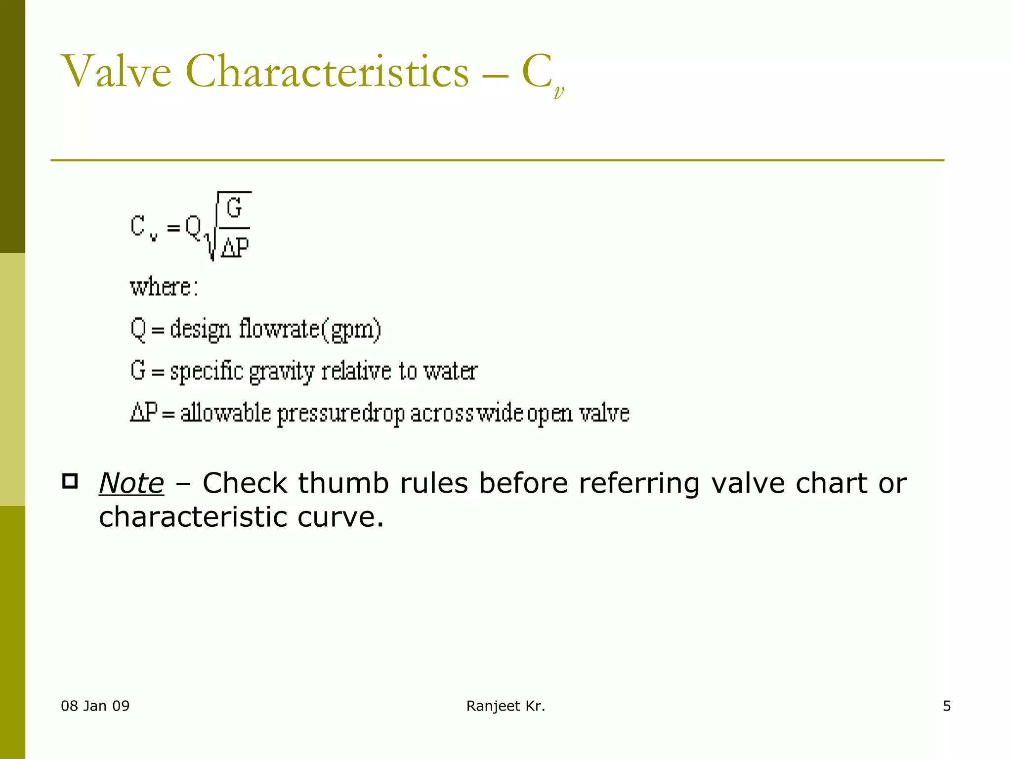Valve Characteristics – C v  Note  – Check thumb rules before referring valve chart or characteristic curve. 