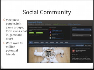 Social Community
0 Meet new
people, join
game groups,
form clans, chat
in-game and
more
0 With over 40
million
potential
friends
 
