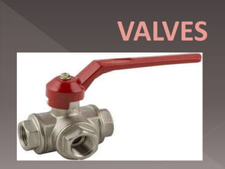 VALVES
 