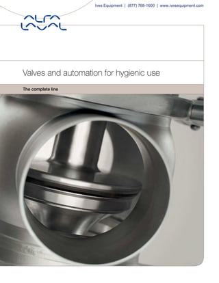 Valves and automation for hygienic use
The complete line
Ives Equipment | (877) 768-1600 | www.ivesequipment.com
 