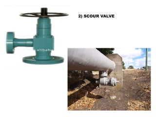 2) SCOUR VALVE