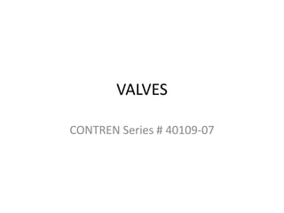 VALVES
CONTREN Series # 40109-07
 