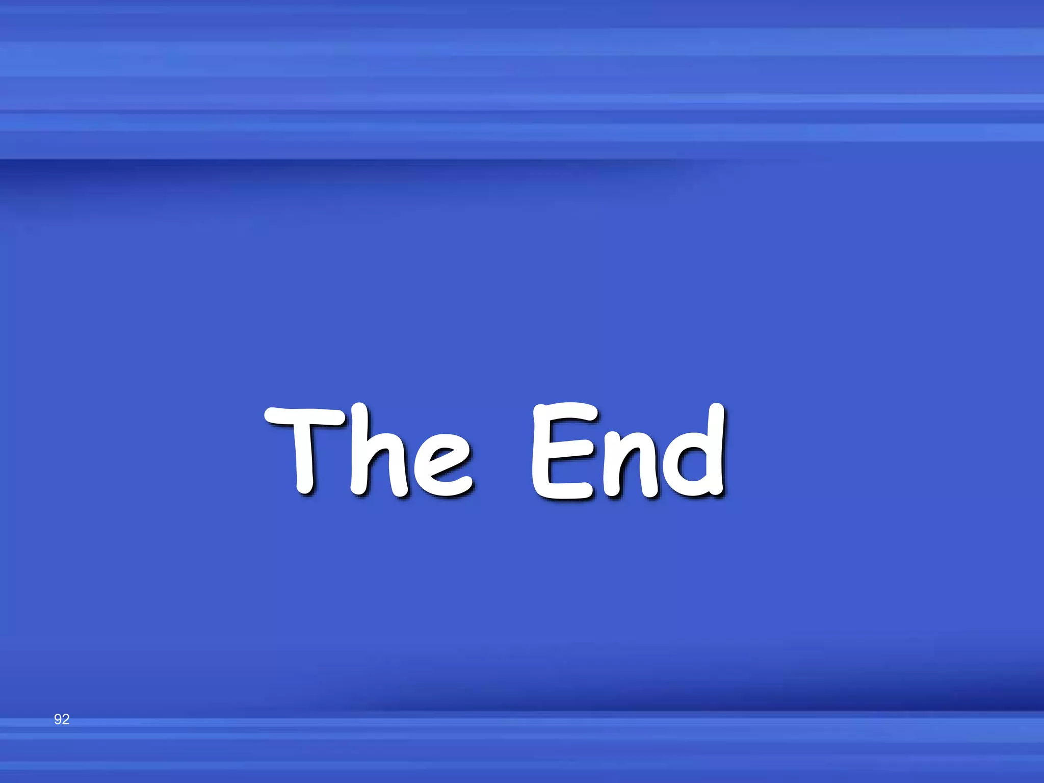 92
The End
 