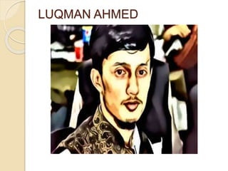 LUQMAN AHMED
 