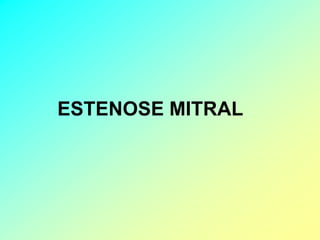 ESTENOSE MITRAL
 