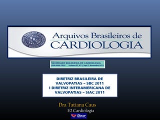 Dra Tatiana Caus
   E2 Cardiologia
 