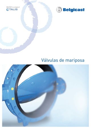 Válvulas de mariposa
BELGICAST is a company of
 
