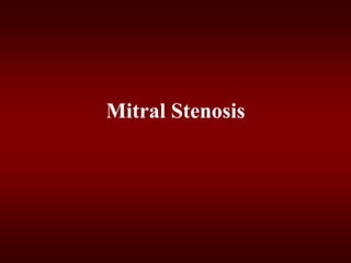 Mitral Stenosis
 