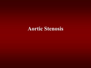 Aortic Stenosis
 