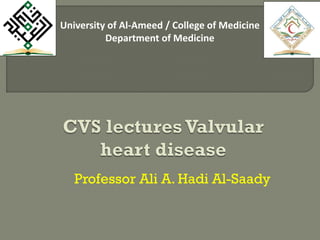 Professor Ali A. Hadi Al-Saady
University of Al-Ameed / College of Medicine
Department of Medicine
 