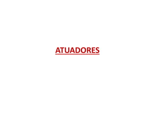 ATUADORES

 