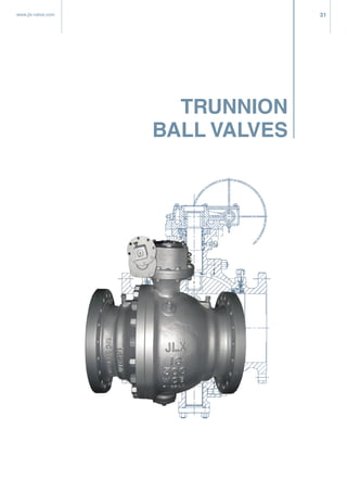 31www.jlx-valve.com
TRUNNION
BALL VALVES
 