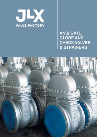 ANSI GATE,
GLOBE AND
CHECK VALVES
& STRAINERS
 