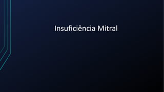 Insuficiência Mitral
 