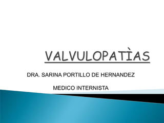 DRA. SARINA PORTILLO DE HERNANDEZ
MEDICO INTERNISTA
 