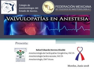 Presenta:
Morelos, Junio 2018
Colegio de
Anestesiólogos del
Estado de Morelos.
 