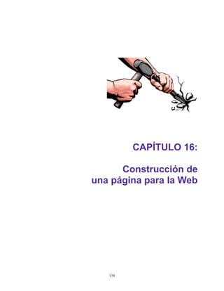 CAPÍTULO 16:

      Construcción de
una página para la Web




   179
 