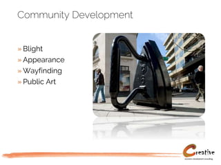 Community Development
» Blight
» Appearance
» Wayfinding
» Public Art
 