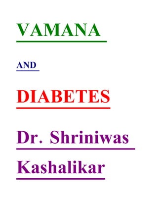 VAMANA
AND


DIABETES

Dr. Shriniwas
Kashalikar
 